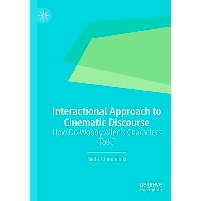 预订 Interactional Approach to Cinematic Discourse: How Do Woody Allen’s Characters Talk? 电影话语的互动方法：伍迪·艾