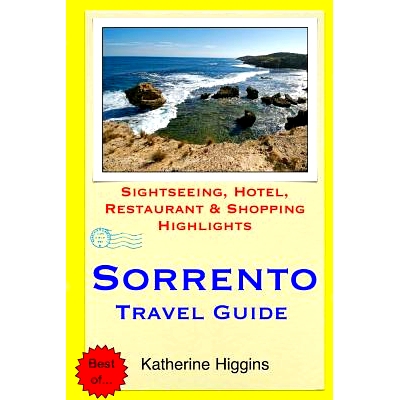 预订 Sorrento Travel Guide: Sightseeing, Hotel, Restaurant & Shopping Highlights: 9781508890843