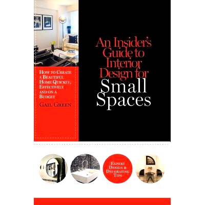 预订 An Insider’s Guide to Interior Design for Small Spaces: How to Create a Beautiful Home Quickly, Effectively and on