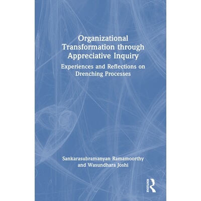 预订 Organizational Transformation through Appreciative Inquiry Experiences and Reflections on Drenching Processes 通过