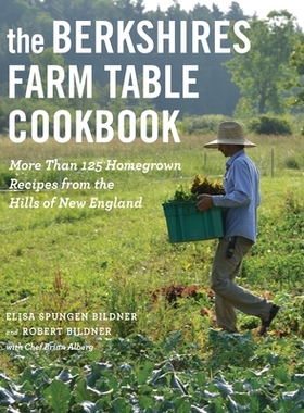 预订 The Berkshires Farm Table Cookbook: 125 Homegrown Recipes from the Hills of New England 伯克郡农场餐桌食谱：来自新