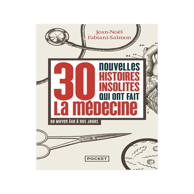 预订 30 nouvelles histoires insolites qui ont fait la médecine : du Moyen Age à nos jours