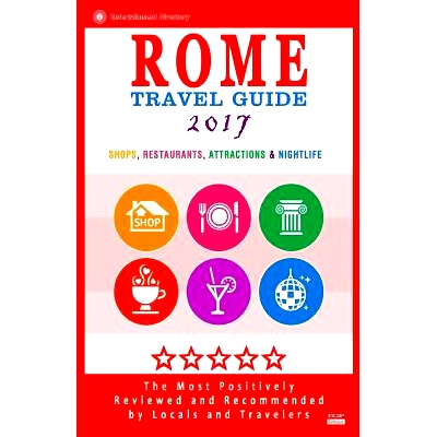 预订 Rome Travel Guide 2017: Shops, Restaurants, Attractions & Nightlife in Rome, Italy (City Travel Guide 2017): 978153