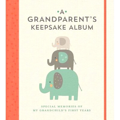 预订 A Grandparent’s Keepsake Album: Special Memories of My Grandchild’s First Years: 9781454710905