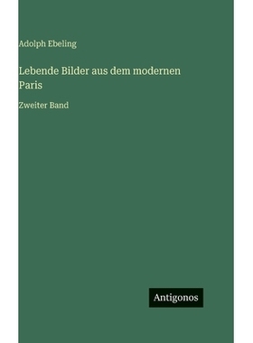 预订 Lebende Bilder aus dem modernen Paris: Zweiter Band: 9783386337274
