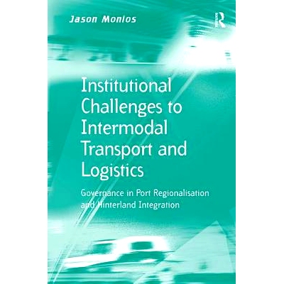 预订 Institutional Challenges to Intermodal Transport and Logistics: Governance in Port Regionalisation and Hinterland I