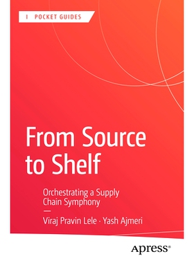 预订 From Source to Shelf: Orchestrating a Supply Chain Symphony 从源头到货架：谱写供应链交响曲: 9798868809859