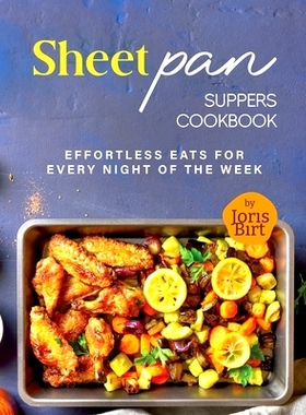 预订 Sheet Pan Suppers Cookbook: Effortless Eats for Every Night of the Week: 9798859968503
