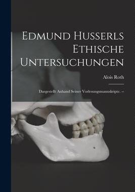 [预订]Edmund Husserls Ethische Untersuchungen: Dargestellt Anhand Seiner Vorlesungsmanuskripte. -- 9781015127241