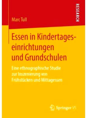 预订 Essen in Kindertageseinrichtungen und Grundschulen: Eine ethnographische Studie zur Inszenierung von Frühstücken
