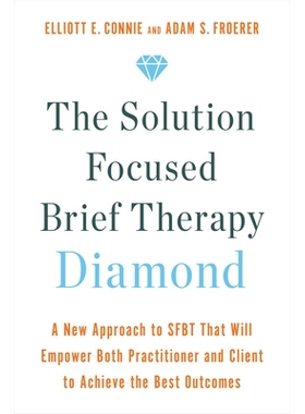 预订 The Solution Focused Brief Therapy Diamond: A New Approach to Sfbt That Will Empower Both Practitioner and Client t