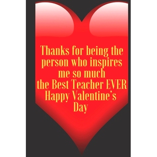 预订 Thanks for being the person who inspires me so much the Best Teacher EVER Happy Valentine’s Day: 110 Pages, Size 6