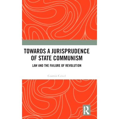 预订 Towards A Jurisprudence of State Communism: Law and the Failure of Revolution 走向共产主义国家的法律体系：法律与革