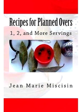 预订 Recipes for Planned Overs: 1, 2, and More Servings: 9781533431837