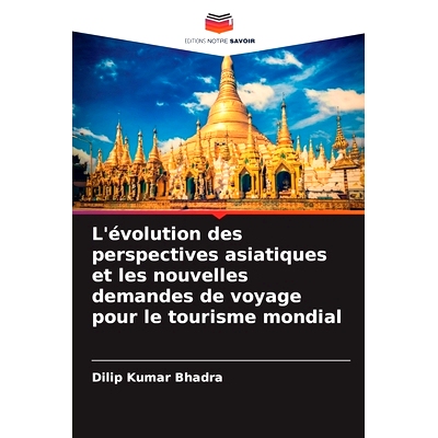 预订 L’évolution des perspectives asiatiques et les nouvelles demandes de voyage pour le tourisme mondial: 97862080696