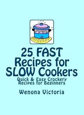 预订 25 FAST Recipes for Slow Cookers: Quick & Easy Crockery Recipes: 9781477539057