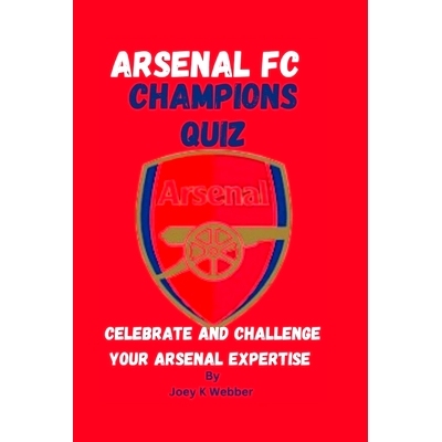 预订 Arsenal FC Champions Quiz: Celebrate And Challenge Your Arsenal Expertise: 9798333288325