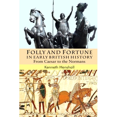 预订 Folly and Fortune in Early British History: From Caesar to the Normans: 9781349364077