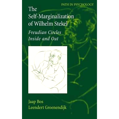 预订 The Self-Marginalization of Wilhelm Stekel: Freudian Circles Inside and Out: 9780387326993