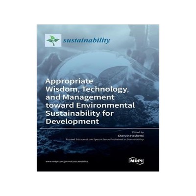 [预订]Appropriate Wisdom, Technology, and Management toward Environmental Sustainability for Development 9783036551890