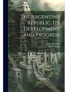 预订 The Argentine Republic, its Development and Progress: 9781022208568