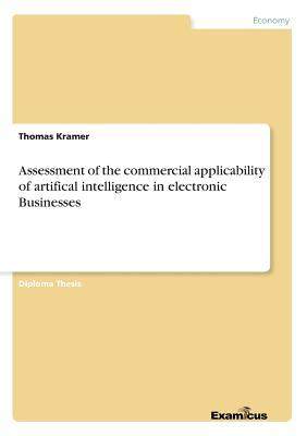 [预订]Assessment of the commercial applicability of artifical intelligence in electronic Businesses 9783867466318