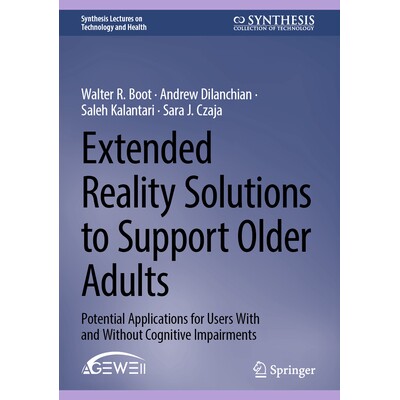 预订 Extended Reality Solutions to Support Older Adults: Potential Applications for Users With and Without Cognitive Imp