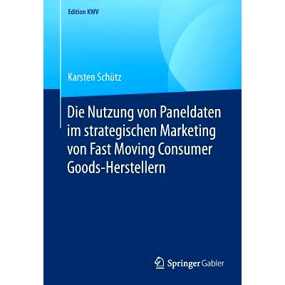 预订 Die Nutzung von Paneldaten im strategischen Marketing von Fast Moving Consumer Goods-Herstellern: 9783658246891