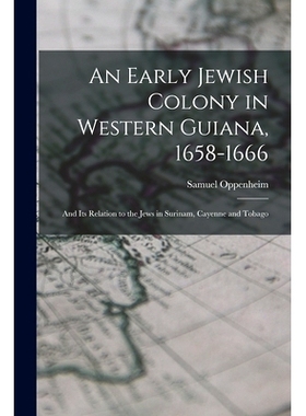 预订 An Early Jewish Colony in Western Guiana, 1658-1666: and Its Relation to the Jews in Surinam, Cayenne and Tobago: 9