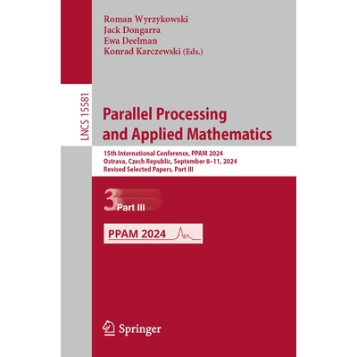 预订 Parallel Processing and Applied Mathematics 15th International Conference, PPAM 2024, Ostrava, Czech Republic, Sept
