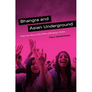Asian Underground Politics... Bhangra 印度彭格拉舞蹈与亚洲地铁：南亚音乐与英国归属政治学 The Music 预订 South