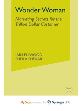 预订 Wonder Woman: Marketing Secrets for the Trillion Dollar Customer: 9781349299775
