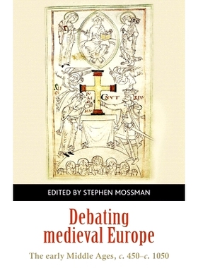 预订 Debating Medieval Europe: The Early Middle Ages, C. 450-C. 1050: 9781526117335