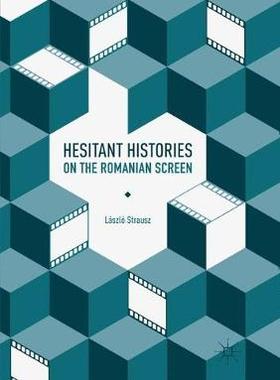 【预订】Hesitant Histories on the Romanian Screen
