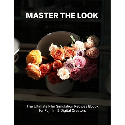 预订 Master the Look: The Ultimate Film Simulation Recipes Ebook for Fujifilm & Digital Creators 9798245543321