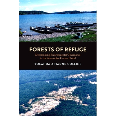 预订 Forests of Refuge: Decolonizing Environmental Governance in the Amazonian Guiana Shield 避难林：*圭亚那地盾的