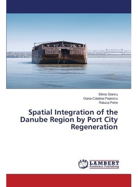 预订 Spatial Integration of the Danube Region by Port City Regeneration 多瑙河地区通过港口城市再生空间整合: 978365946932