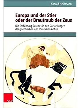 预订 Europa und der Stier oder der Brautraub des Zeus: Die Entführung Europas in den Darstellungen der griechischen und