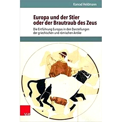 预订 Europa und der Stier oder der Brautraub des Zeus: Die Entführung Europas in den Darstellungen der griechischen und