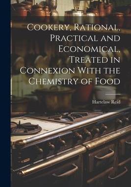 [预订]Cookery, Rational, Practical and Economical, Treated in Connexion With the Chemistry of Food 9781022069299