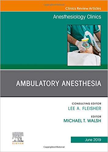【预售】Ambulatory Anesthesia, An Issue of Anesthesiology Clinics