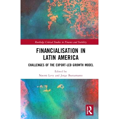 预订 Financialisation in Latin America: Challenges of the Export-Led Growth Model 拉丁美洲的金融化：出口带动增长模式的挑