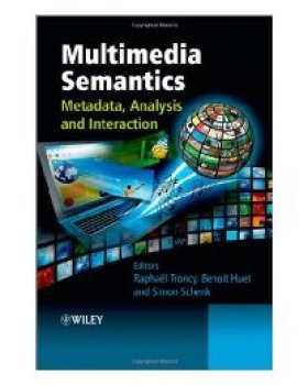 【预订】Multimedia Semantics - Metadata, Analysis and Interaction