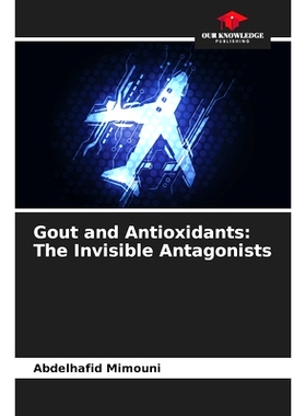 预订 Gout and Antioxidants: The Invisible Antagonists: 9786207723829