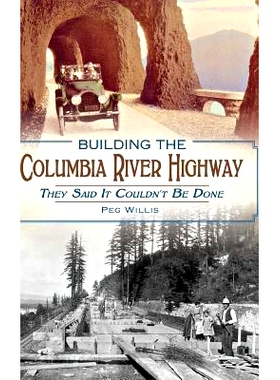 预订 Building the Columbia River Highway: They Said It Couldn’t Be Done: 9781540209313