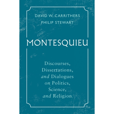 预订 Montesquieu: Discourses, Dissertations, and Dialogues on Politics, Science, and Religion 孟德斯鸠：关于政治、科学和
