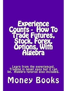 预订 Experience Counts - How To Trade Futures, Stock, Forex, Options, With Algebra: Learn from the experienced, trading