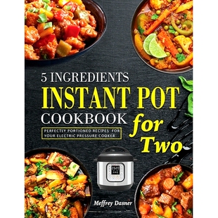 预订 5 Ingredients Instant Pot Cookbook for Two: Perfectly Portioned Recipes for Your Electric Pressure Cooker: 97818041