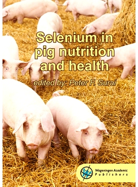 预订 Selenium in pig nutrition and health 硒在猪的营养与健康中的应用: 9789086863594