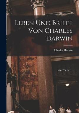 [预订]Leben und Briefe von Charles Darwin 9781018924984